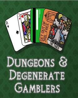 Dungeons & Degenerate Gamblers